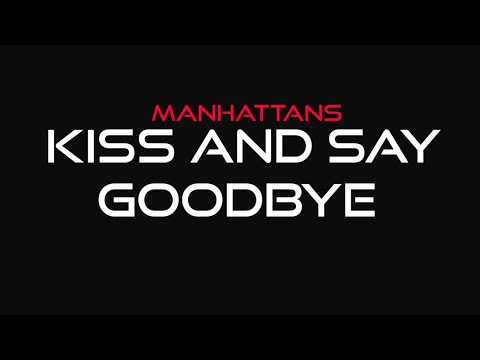 Manhattans - Kiss and Say Goodbye (Lyrics)