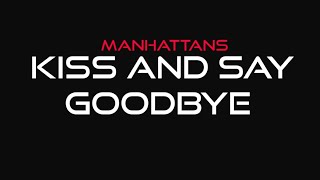 Manhattans - Kiss and Say Goodbye (Lyrics)