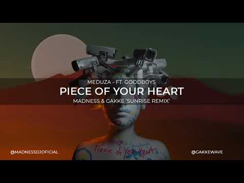 Meduza Feat. Goodboys - Piece of Your Heart (Madness & Gakke 'Sunrise Remix')
