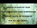 Gotta be somebody - Nickelback - Lyrics 