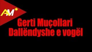 Gerti Mucollari - Dallendyshe E Vogel