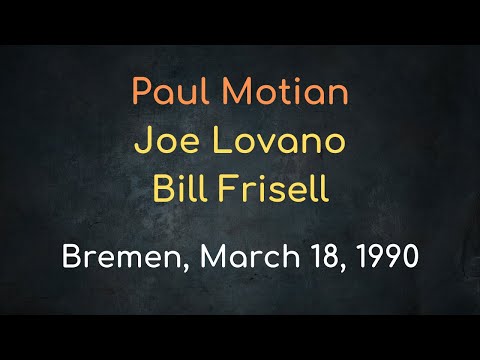 Paul Motian trio w/Joe Lovano & Bill Frisell – Bremen, March 18, 1990