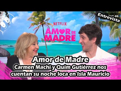 Amor de Madre "Carmen Machi y Quim Gutiérrez nos cuentan su noche loca es Isla Mauricio"