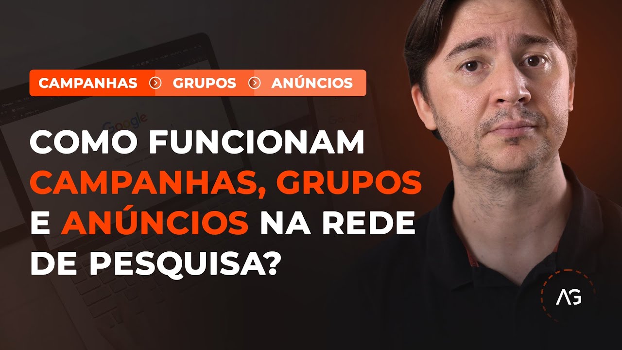 REDE DE PESQUISA: COMO FUNCIONA A CRIAÇÃO DE CAMPANHAS, GRUPOS E ANÚNCIOS?