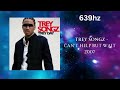 Trey Songz Can T Help But Wait 639hz