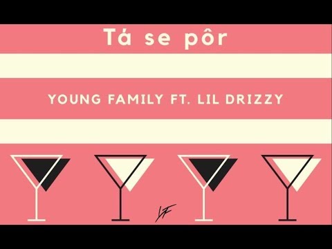 Tá Se Pôr - Young Family ft. Lil Drizzy