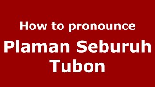How to pronounce Plaman Seburuh Tubon