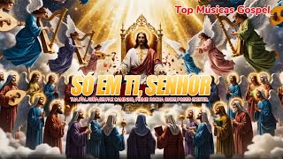 Só em Ti, Senhor || LOUVORES 2026 || lançamento mai tocadas