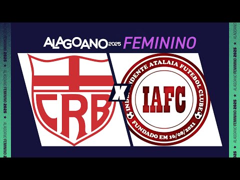 CRB x INDEPENDENTE ATALAIA I ALAGOANO FEMININO- PRIMEIRA FASE - 4ª RODADA |  AO VIVO