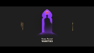 Town Portal – “Vanitas”