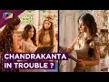 Difficult Situation In Chandrakanta S Life Will Chandrakanta Surrender Chandrakanta Life Ok