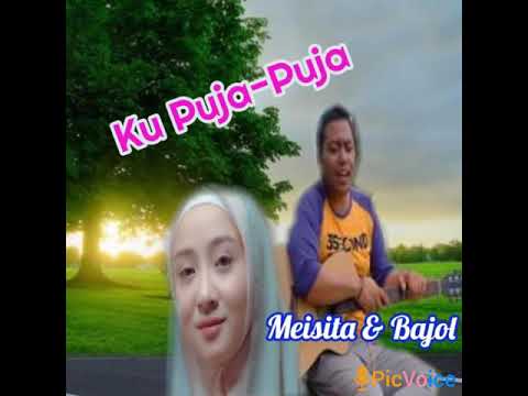 Meisita Lomania Ft Bajol Ndanu ♡♡ Ku Puja-puja