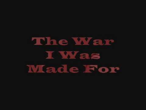 For Tomorrow We Die- The War I Was Made For