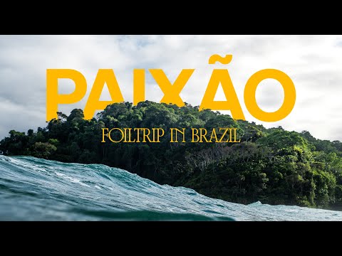 PAIXÃO - Foil Trip in Brazil