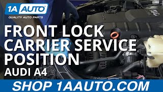 Front Lock Carrier Service Position PLUS 04-09 Audi A4 B7