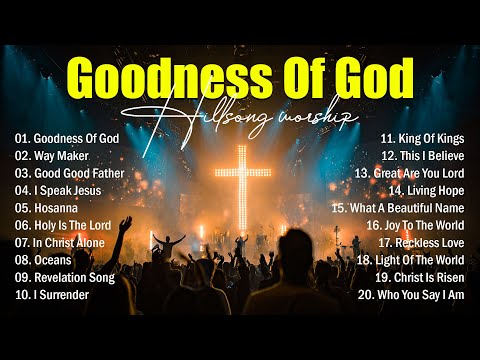 Best Praise And Worship Songs 2025, Special Worship Songs Playlist, Christian Music, Goodness Of God