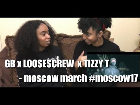 gb x loosescrew x tizzy t - moscow march #moscow17 (REACTION)
