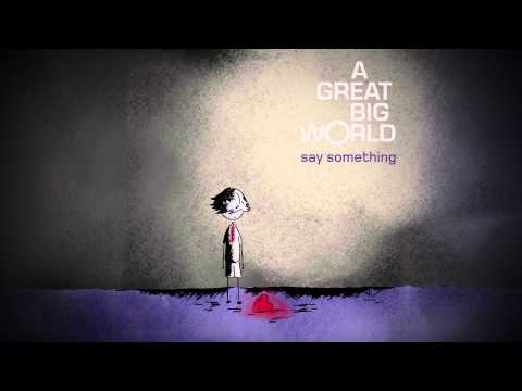 A Great Big World - "Say Something"