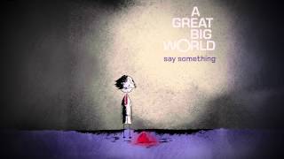 A Great Big World - &quot;Say Something&quot;