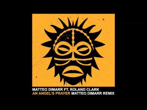 Matteo DiMarr Ft. Roland Clark - An Angel's Prayer (Matteo DiMarr Remix) [Vudu Records]