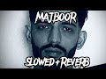 Majboor(by)phoulu) slowed reverb(slowed have song