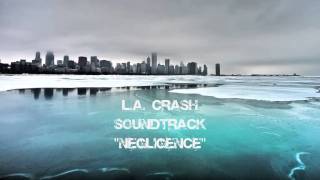 L.A. Crash Soundtrack - Negligence