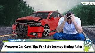 Monsoon Car Care: Tips For Safe Journey During Rains