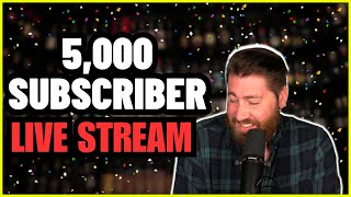 5,000 SUBSCRIBER LIVE STREAM