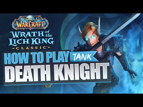 How to Play Death Knight TANK - The Complete Guide for WotLK