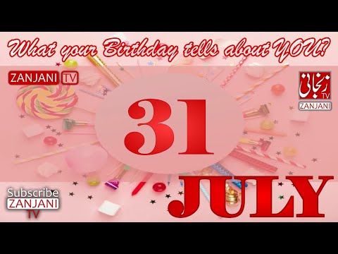 31 July  Birthday Personality | Secrets of your Birthday | What your Birth Date say's | Zanjani TV