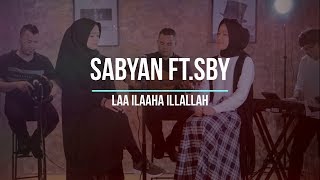 Download lagu SABYAN - LAA ILAAHA ILLALLAH ft SBY | LIRIK MUSIC mp3