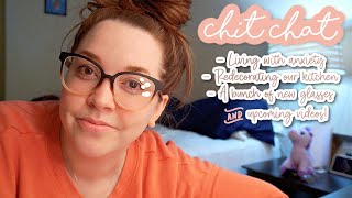 Chit Chat - Reality of Anxiety, Redecorating, Mini Glasses Haul + More!