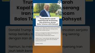 Trump Tak Terima Kapal AS Diserang, Ancam Iran dengan Serangan Lebih Dahsyat!