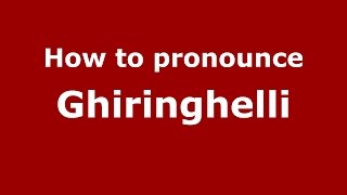 How to pronounce Ghiringhelli