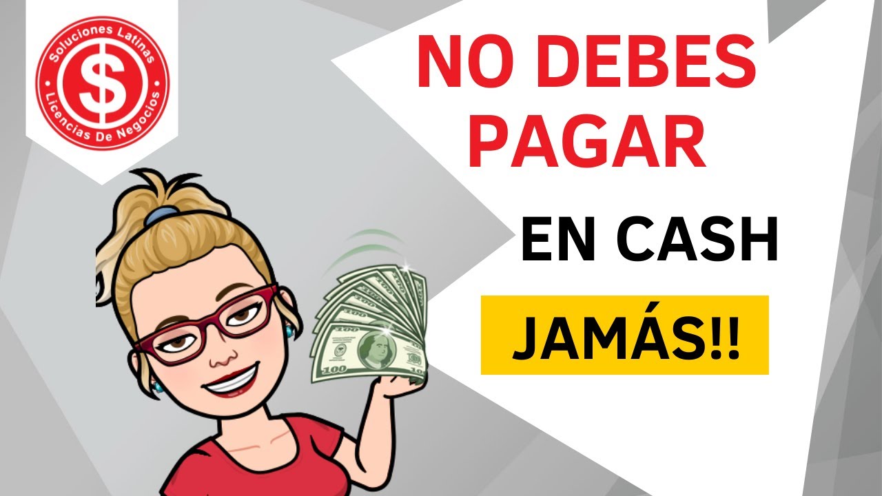 Por que NO DEBES pagar CASH ( Jamás!!)