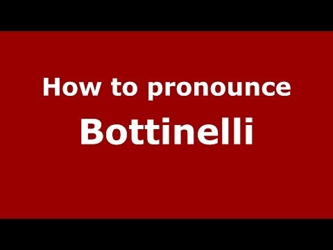 How to pronounce Bottinelli (Italian/Italy) - PronounceNames.com