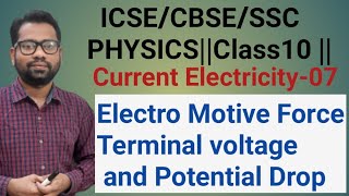 ICSE PHYSICS ||Class10|| EMF,Terminal Voltage,Potential Drop Internal Resistance  #SSC #CBSE