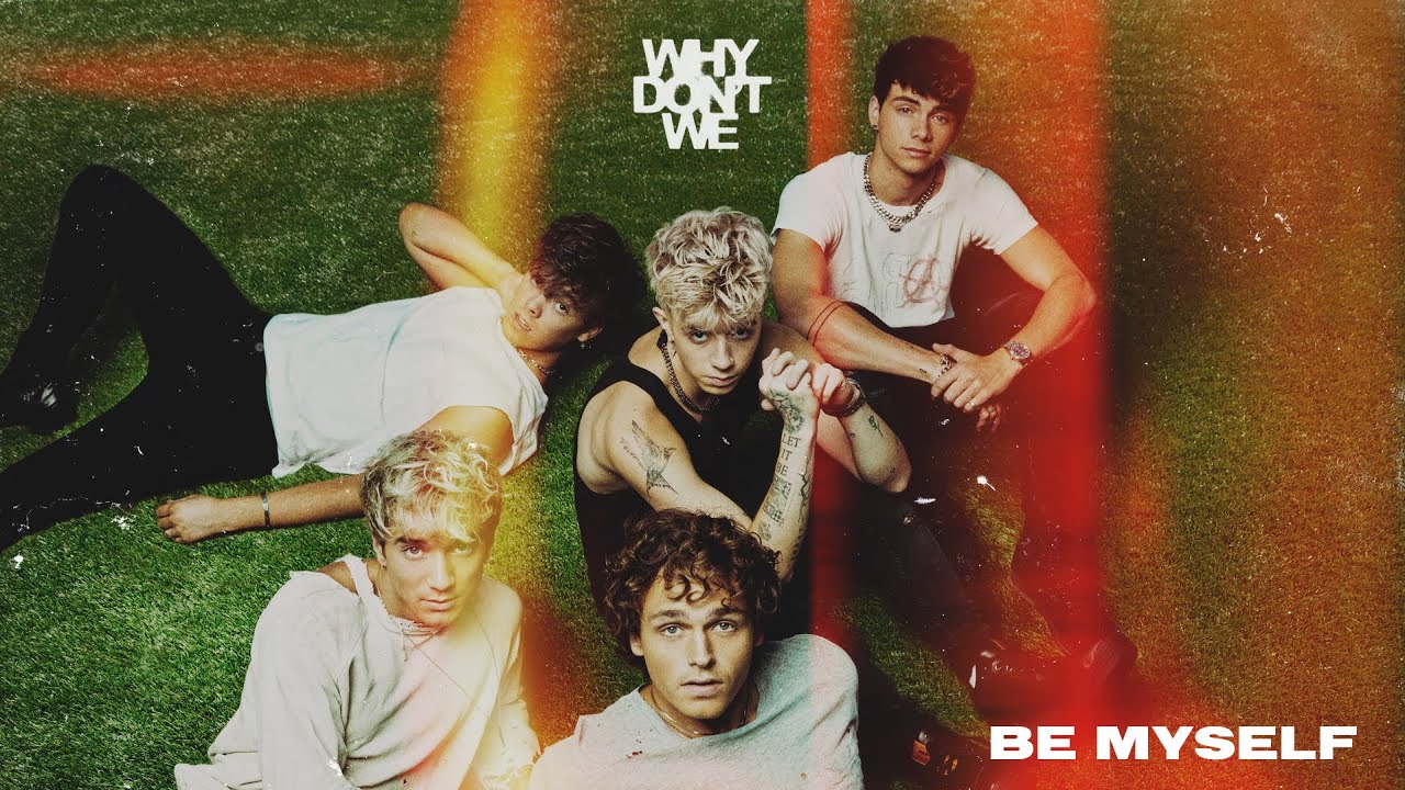 Lirik Lagu Be Myself - Why Dont We dan Terjemahan