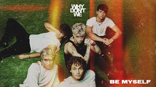 Why Dont We - Be Myself Official Audio