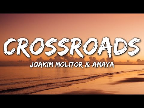 Joakim Molitor & AMAYA - Crossroads (Lyrics)