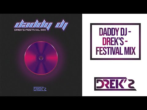 Daddy DJ - Daddy DJ (DREK'S Extended Festival Mix)