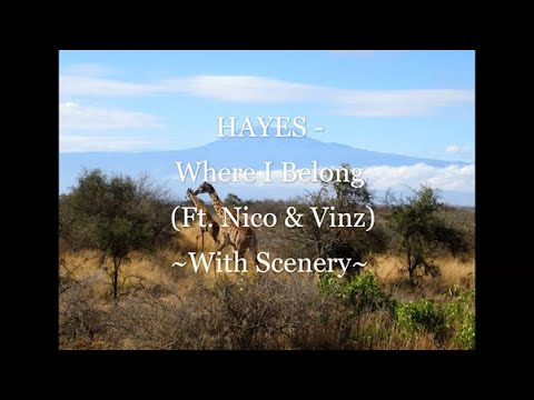 HAYES - Where I Belong (Feat. Nico & Vinz) ~With Scenery~