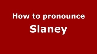 How to pronounce Slaney