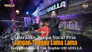 Download lagu KARAOKE ) JANGAN TUNGGU LAMA LAMA - Versi OM ADELLA Vocal Tasya Rosmala Feat Cak Nophie Adella. mp3 Download lagu KARAOKE ) JANGAN TUNGGU LAMA LAMA - Versi OM ADELLA Vocal Tasya Rosmala Feat Cak Nophie Adella. mp3