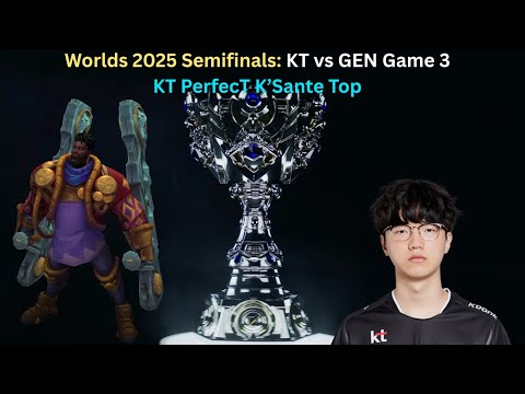 Worlds 2025 Semifinals: KT vs GEN Game 3 (KT PerfecT K'Sante Top POV)