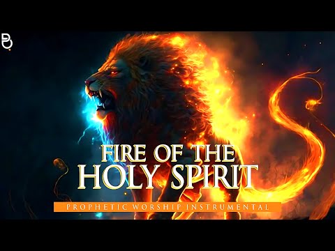 Fire Of The Holy Spirit | Prophetic Warfare Prayer Instrumental