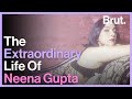 The Unconventional Life Of Neena Gupta
