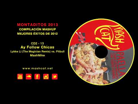 Paella 2012 13 MashMike - Lykke Li (The Magician Remix) vs. Pitbull - Ay Follow Chicas
