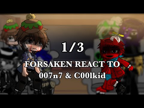 FORSAKEN react to 007n7 & C00lkidd | 1/3 | ships | angst |