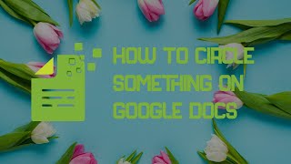 How to Circle Something on Google Docs